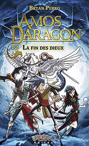 Amos Daragon (12): La fin des dieux