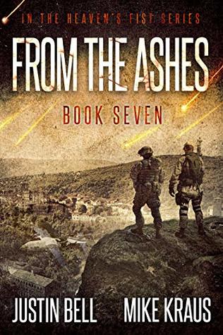From the Ashes: Book 7 in the Thrilling Post-Apocalyptic Survival Series: (Heaven's Fist - Book 7)