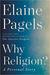 Why Religion? A Personal Story by Elaine Pagels