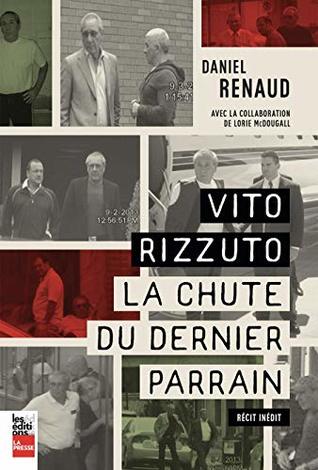 Vito Rizzuto: La chute du dernier parrain