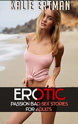 Erotic Passion Bad Sex Stories For Adults: Explicit Rough Bundle Taboo - Erotika Kindle Books