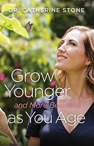 Grow Younger and More Beautiful as You Age