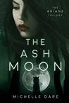 The Ash Moon (The Ariane Trilogy, #1)