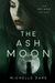 The Ash Moon (The Ariane Trilogy, #1) by Michelle Dare
