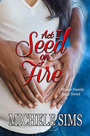 Act I: Seed On Fire (Moore Family Saga)