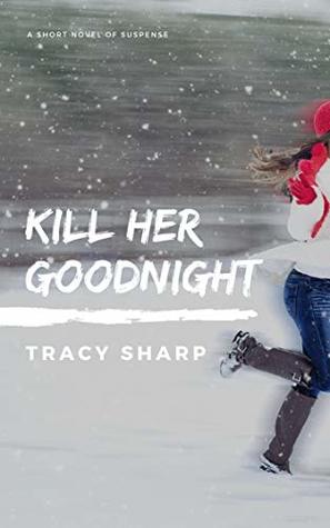 Kill Her Goodnight: A Short Novel of Suspense
