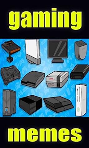 Memes: Gaming Funny Memes For Mad Video Games Fans - Gaming Memes For Noobs & Pros XL