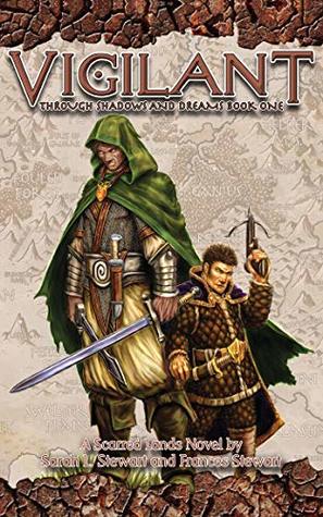 Vigilant: Through Shadows and Dreams Book One: A Scarred Lands Novel