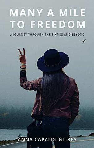 Many A Mile To Freedom: A Journey Through The Sixties And Beyond