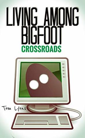 Living Among Bigfoot: Crossroads (A True Story)