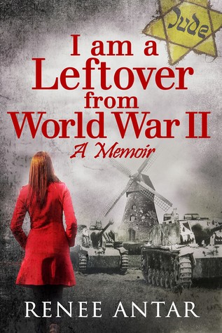 I Am A Leftover From World War 2: A Memoir
