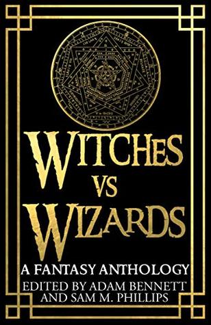 Witches vs. Wizards: A Fantasy Anthology