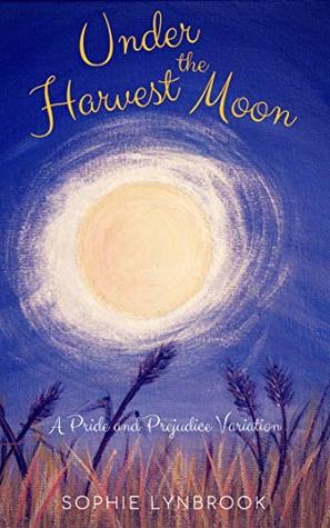 Under the Harvest Moon: A Pride and Prejudice Variation
