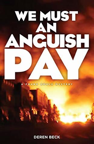 We Must An Anguish Pay: A Frank Gould Mystery