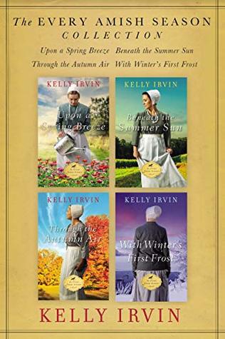 The Every Amish Season Collection: Upon a Spring Breeze, Beneath the Summer Sun, Through the Autumn Air, With Winter's First Frost (An Every Amish Season Novel)