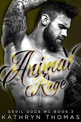 Animal Rage: A Bad Boy Motorcycle Club Romance (Devil Dogs MC Book 3)