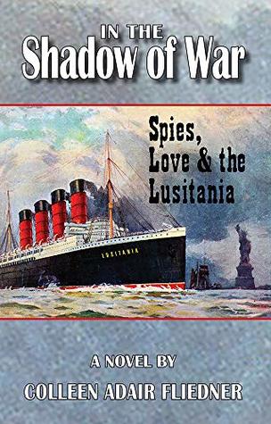 In the Shadow of War: Spies, Love & the Lusitania