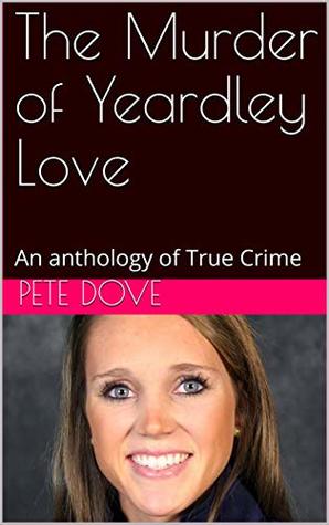 The Murder of Yeardley Love: An anthology of True Crime