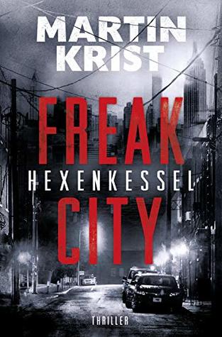 Martin Krist: Hexenkessel (Freak City 1);  R&K; 222S.; ebook; 