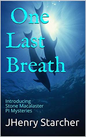 One Last Breath: Introducing Stone Macalaster PI Mysteries