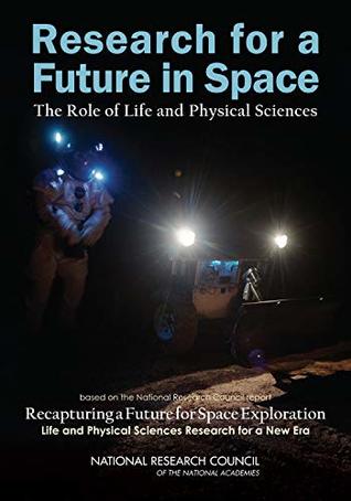 Research for a Future in Space: The Role of Life and Physical Sciences