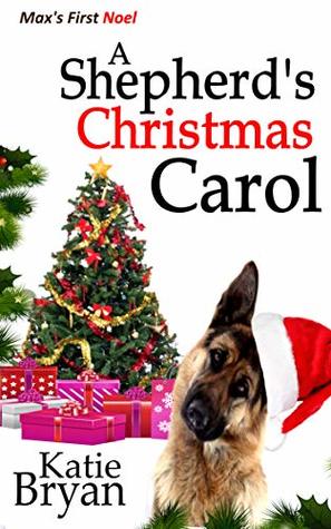 A Shepherd's Christmas Carol: Max's First Noel (The Woof Books Book 5)