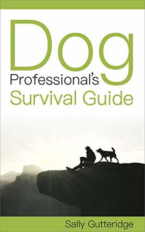 Dog Professional's Survival Guide