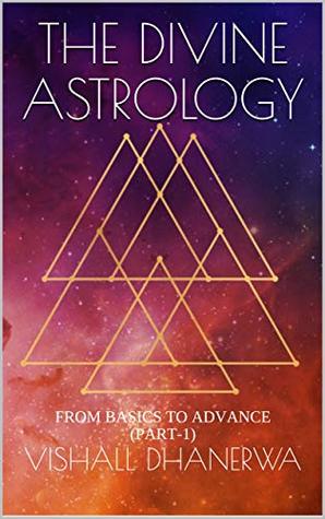 THE DIVINE ASTROLOGY: FROM BASICS TO ADVANCE (PART-1)