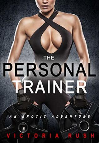 The Personal Trainer: An Erotic Adventure