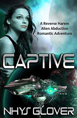Captive: A Reverse Harem Alien Abduction Romantic Adventure