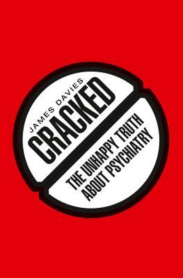 Cracked: The Unhappy Truth about Psychiatry