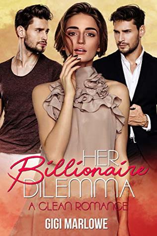 Her Billionaire Dilemma: A Clean Romance