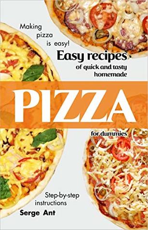EASY RECIPES OF QUICK AND TASTY HOMEMADE PIZZA FOR DUMMIES. STEP-BY-STEP INSTRUCTIONS.