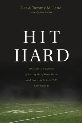Hit Hard: One Family's Journey of Letting Go of What Was--And Learning to Live Well with What Is