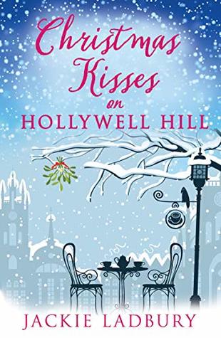 Christmas Kisses on Hollywell Hill: Lose yourself in this festive, feelgood, winter romance with a touch of humour