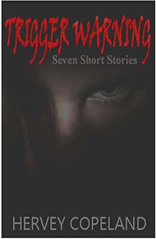 Trigger Warning: Seven Short Stories