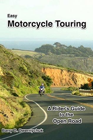 Easy Motorcycle Touring: A Rider's Guide to the Open Road