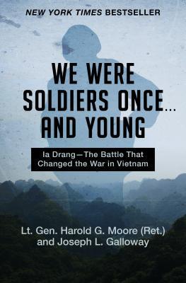 We Were Soldiers Once... and Young: Ia Drang--The Battle That Changed the War in Vietnam