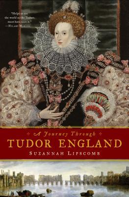 A Journey Through Tudor England: Hampton Court Palace and the Tower of London to Stratford-Upon-Avon and Thornbury Castle