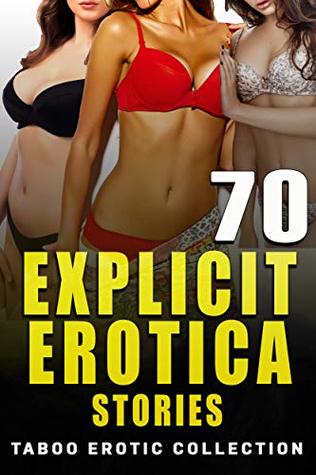 70 EXPLICIT EROTICA STORIES (TABOO EROTIC COLLECTION)