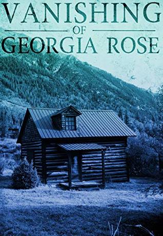 The Vanishing of The Georgia Rose: Book 2