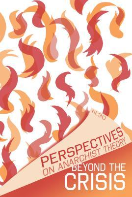 Perspectives on Anarchist Theory #30: Beyond the Crisis