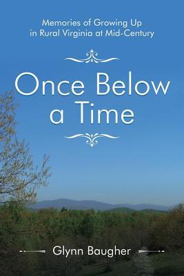 Once Below a Time: Memories of Growing Up in Rural Virginia at Midcentury