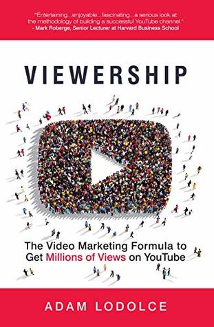 Viewership: The Video Marketing Formula to Get Millions of Views on YouTube