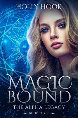 Magic Bound (the Alpha Legacy Book Three)