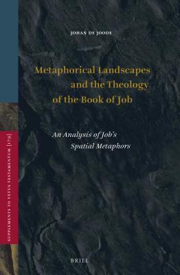 Metaphorical Landscapes and the Theology of the Book of Job: An Analysis of Job's Spatial Metaphors