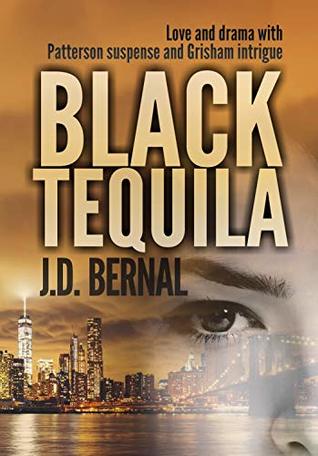 Black Tequila: Love and Drama with Patterson suspense and Grisham intrigue