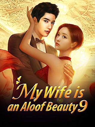 My Wife is an Aloof Beauty 9: My Lovely Wife (My Wife is an Aloof Beauty Series)