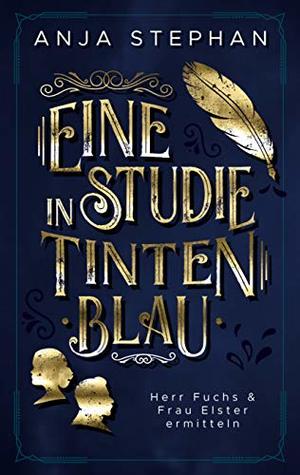 Eine Studie in Tintenblau: Herr Fuchs und Frau Elster ermitteln
