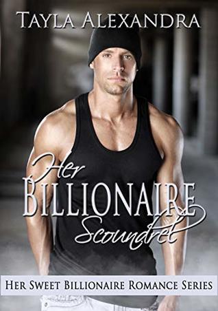 Her Billionaire Scoundrel (Her Sweet Billionaire Romance Book 5)